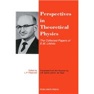Perspectives in Theoretical Physics : The Collected Papers of E. M. Lifshitz
