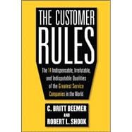 The Customer Rules: The 14 Indispensible, Irrefutable, and Indisputable Qualities of the Greatest Se