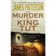 The Murder of King Tut The Plot to Kill the Child King - A Nonfiction Thriller