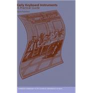 Early Keyboard Instruments A Practical Guide
