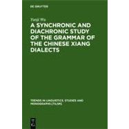 A Synchronic And Diachronic Study Of The Grammar Of The Chinese Xiang Dialects