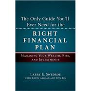 The Only Guide You'll Ever Need for the Right Financial Plan Managing Your Wealth, Risk, and Investm