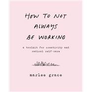 How to Not Always Be Working