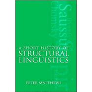 A Short History of Structural Linguistics