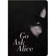 Go Ask Alice: 50th Anniversary Edition by Anonymous