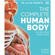 The Complete Human Body The Definitive Visual Guide