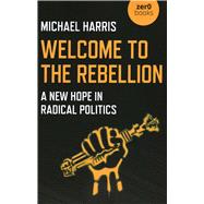 Welcome to the Rebellion A New Hope In Radical Politics