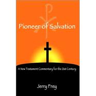 Pioneer of Salvation : A New Testament Commentary for the 21st Century