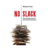 No Slack The Financial Lives of Low-Income Americans