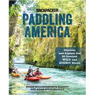 Paddling America Discover and Explore Our 50 Greatest Wild and Scenic Rivers