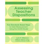 Assessing Teacher Dispositions : Five Standards-Based Steps to Valid Measurement Using the DAATS Mod