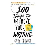 100 Ways to Improve Your Writing Updated Proven Professional Techniques for Writing with Style and 100 Ways to Improve Your Writing Updated Proven Professional Techniques for Writing with Style and