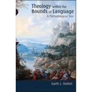 Theology Within the Bounds of Language : A Methodological Tour