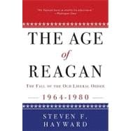 The Age of Reagan: The Fall of the Old Liberal Order 1964-1980
