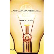 Reinspiring the Corporation The Seven Seminal Paths to Corporate Greatness