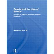 Russia and the Idea of Europe: A Study in Identity and International Relations