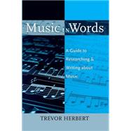 Music in Words: A Guide to Researching and Writing about Music