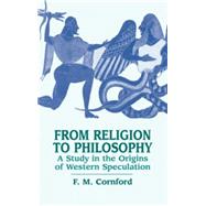 From Religion to Philosophy A Study in the Origins of Western Speculation