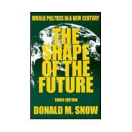The Shape of the Future: World Politics in a New Century