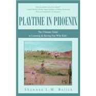 Playtime in Phoenix : The Ultimate Guide to Learning and Having Fun with Kids!