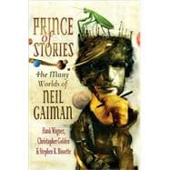 Prince of Stories The Many Worlds of Neil Gaiman