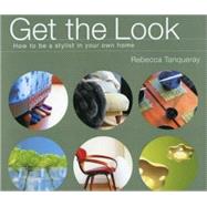 Get the Look; How to Be a Stylist in Your Own Home