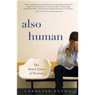 Also Human The Inner Lives of Doctors
