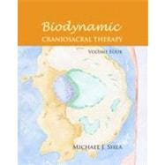 Biodynamic Craniosacral Therapy Volume Four