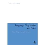 Language, Negotiation and Peace The Use of English in Conflict Resolution
