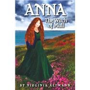 Anna, the Witch of Mull A Scottish Saga of Spirit and Survival