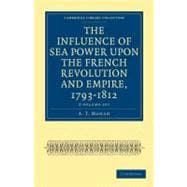 The Influence of Sea Power upon the French Revolution and Empire, 1793-1812