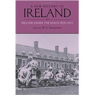 A New History of Ireland, Volume VI Ireland Under the Union, II: 1870-1921