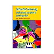 Situated Learning: Legitimate Peripheral Participation