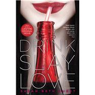 Drink, Slay, Love
