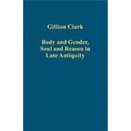 Body and Gender, Soul and Reason in Late Antiquity