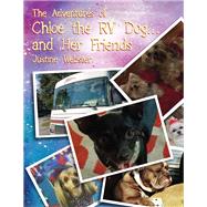 The Adventures of Chloe the Rv Dog and Her Friends