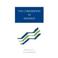 The Corporation As Anomaly
