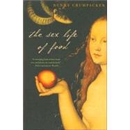 The Sex Life of Food When Body and Soul Meet to Eat