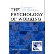 The Psychology of Working: A New Perspective for Career Development, Counseling, and Public Policy