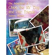 The Adventures of Chloe the Rv Dog and Her Friends