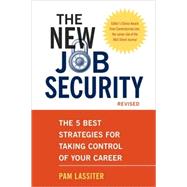 The New Job Security, Revised The 5 Best Strategies for Taking Control of Your Career