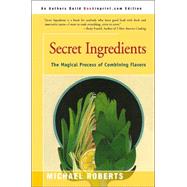 Secret Ingredients : The Magical Process of Combining Flavors