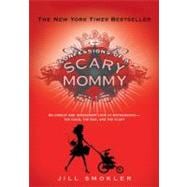 Confessions of a Scary Mommy An Honest and Irreverent Look at Motherhood: The Good, The Bad, and the