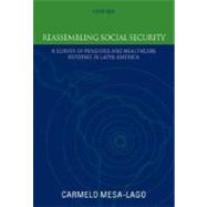 Reassembling Social Security A Survey of Pensions and Health Care Reforms in Latin AmericaPublished