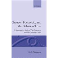 Chaucer, Boccaccio and the Debate of Love A Comparative Study of The Decameron and The Canterbury Ta