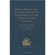Early Dutch and English Voyages to Spitsbergen in the Seventeenth Century: Including Hessel Gerritsz