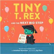 Tiny T. Rex and the Next Big Step A Graduation Book