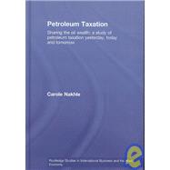 Petroleum Taxation: Sharing the Oil Wealth: A Study of Petroleum Taxation Yesterday, Today and Tomor