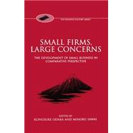 Small Firms, Large Concerns The Development of Small Business in Comparative Perspective