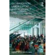 Globalization, Labor Export and Resistance: A Study of Filipino Migrant Domestic Workers in Global C